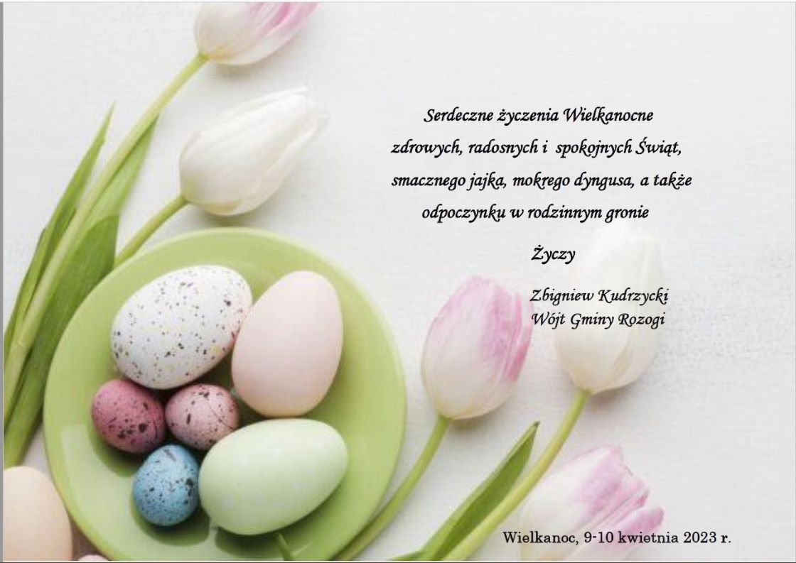 Życzenia Wójta Gminy Rozogi z okazji Świąt Wielkanocnych 2023 na jasnym tle kwiaty, pisanki, życzenia